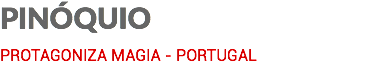PINÓQUIO PROTAGONIZA MAGIA - PORTUGAL